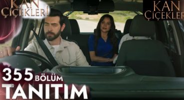 KAN ÇİÇEKLERİ 355. BÖLÜM FRAGMANI | YENİ SEZON TANITIMI! Fragman İzle