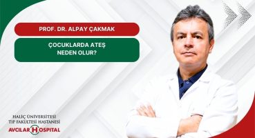 ÇOCUKLARDA ATEŞ NEDEN OLUR?