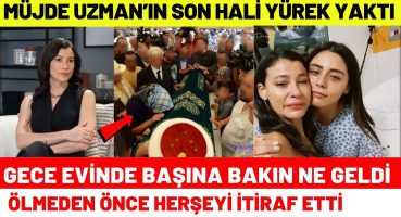 Kızılcık Şerbeti Müjde Uzman Hayatını Kaybetti Ölmeden Önce Son Sözleri