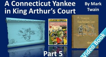 Part 5 – A Connecticut Yankee in King Arthur’s Court Audiobook by Mark Twain (Chs 23-26)