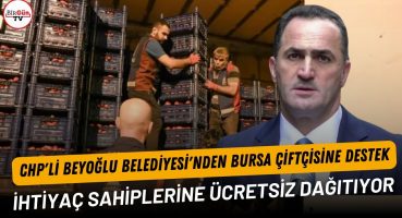 CHP’li Beyoğlu Belediyesi’nden Bursa çiftçisine destek: İhtiyaç sahiplerine ücretsiz dağıtıyor