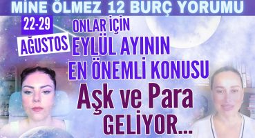 22-29 Ağustos 2024 Mine Ölmez 12 burç yorumu! Eylül ayının en önemli konusu! Aşk ve Para geliyor…