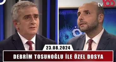 Devrim Tosunoğlu ile Özel Dosya | 23 Ağustos 2024