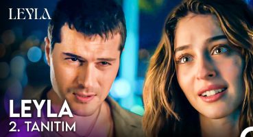 Leyla | 2. Tanıtım – Yakında NOW’da! Fragman İzle