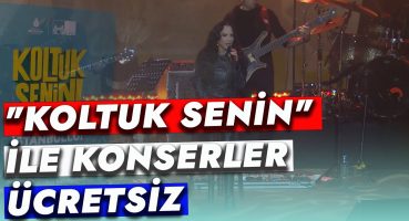 “KOLTUK SENİN” İLE KONSERLER ÜCRETSİZ