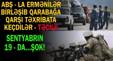 ABŞ – la Ermənilər birləşib Qarabağa qarşı hücuma keçdilər – Sentyabrın 19 – də…Trend Xəbər Fragman İzle