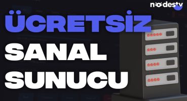 Ücretsiz Sanal Sunucu (VDS) Hizmeti Nasıl Alınır? – Nodesty