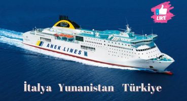 İTALYA’DAN YUNANİSTAN ÜZERİNDEN TÜRKİYE’YE YOLCULUK (TEMMUZ 2022)