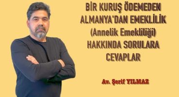 BİR KURUŞ ÖDEMEDEN ALMANYA’DAN EMEKLİLİK (Annelik Emekliliği) HAKKINDA SORULARA CEVAPLAR