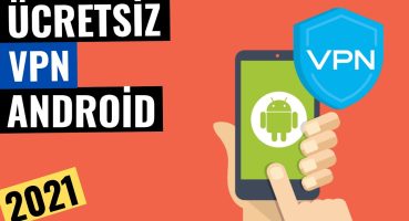 ANDROİD İÇİN EN İYİ ÜCRETSİZ VPN UYGULAMASI