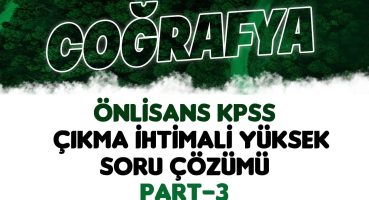 ÖNLİSANS KPSS – COĞRAFYA ÇIKMA İHTİMALİ YÜKSEK SORU ÇÖZÜMÜ PART 3