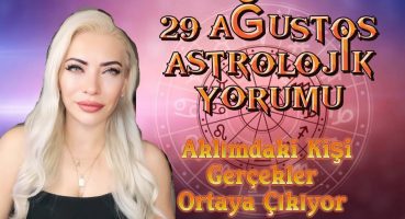 💯 Aklımdaki Kişi Gerçekler Ortaya Çıkıyor 29 Ağustos Astrolojik Yorumu #astroloji #tarot