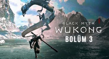 BÜYÜK EJDERHA SAVAŞI! – BLACK MYTH WUKONG TÜRKÇE BÖLÜM 3 Bakım