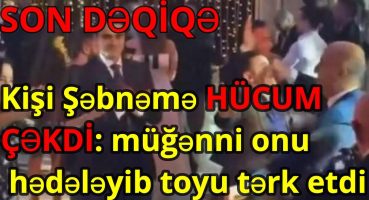 Kişi Şəbnəmə HÜCUM ÇƏKDİ: müğənni onu hədələyib toyu tərk etdi Fragman İzle