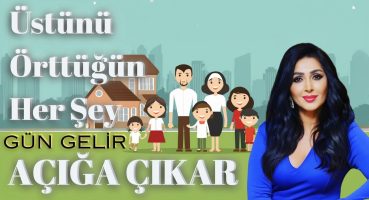 Üstünü Örttüğün Her Şey Gün Gelir Açığa Çıkar !