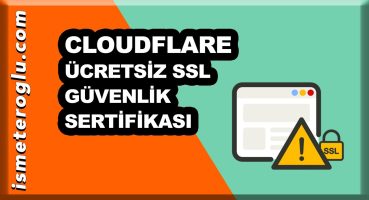 CloudFlare Nedir? Kurulumu Nasıl Yapılır? Ücretsiz SSL Güvenlik Sertifikası Nasıl Kurulur?