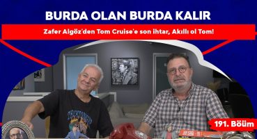 ”Zafer Algöz’den Tom Cruise’e son ihtar, Akıllı ol Tom!” 191.Bölüm