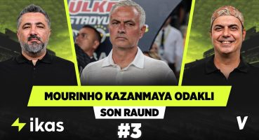 Jose Mourinho bir kazanma uzmanıdır | Serdar Ali, Ali Ece | Son Raund #3