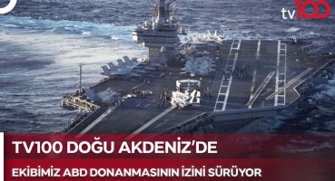 ABD Doğu Akdeniz’e Uçak Gemisi Konuşlandırdı | TV100 Haber