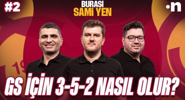 Osimhen’li Galatasaray için 3-5-2 nasıl olur? | Ilgaz Çınar, Sinan Yılmaz, Berk Göl | #2