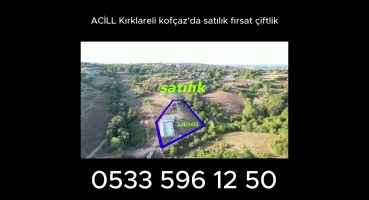 ACİLL Kırklareli kofçaz’da satılık fırsat çiftlik#satılık Satılık Arsa