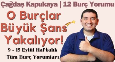 O Burçlar Büyük Şans Yakalıyor! | 9 – 15 Eylül Haftalık Burç Yorumu | Astrolog Çağdaş